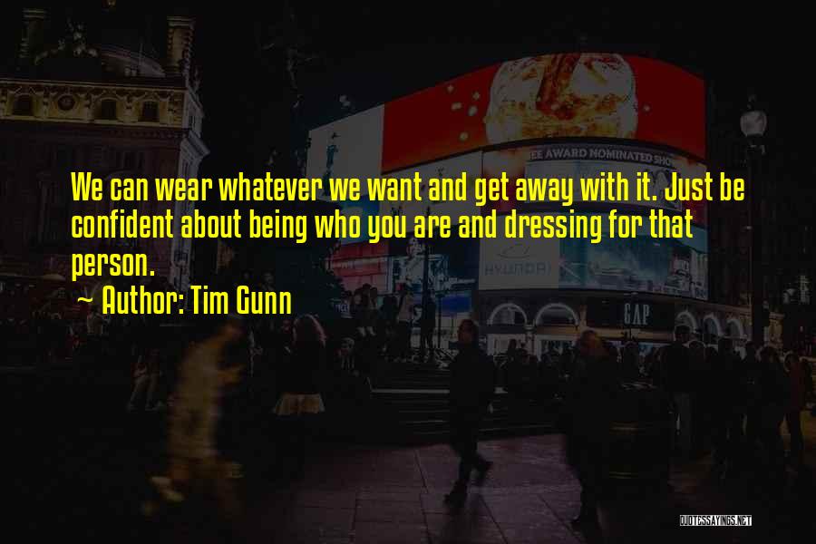 Wear Whatever You Want Quotes By Tim Gunn