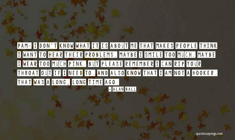 Wear Your Smile Quotes By Alan Ball Wear Your Smile Quotes By Alan Ball