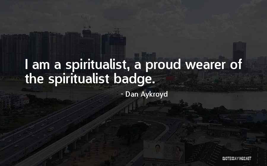 Wearer Quotes By Dan Aykroyd Wearer Quotes By Dan Aykroyd