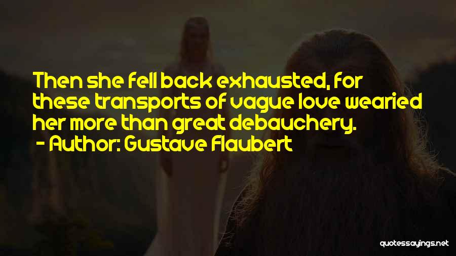 Wearied Quotes By Gustave Flaubert