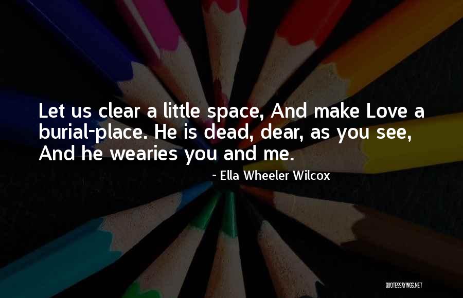 Wearies Quotes By Ella Wheeler Wilcox Wearies Quotes By Ella Wheeler Wilcox