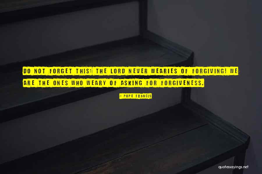 Wearies Quotes By Pope Francis Wearies Quotes By Pope Francis