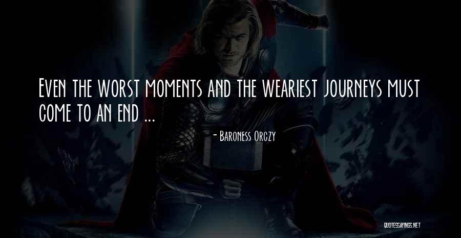 Weariest Quotes By Baroness Orczy Weariest Quotes By Baroness Orczy