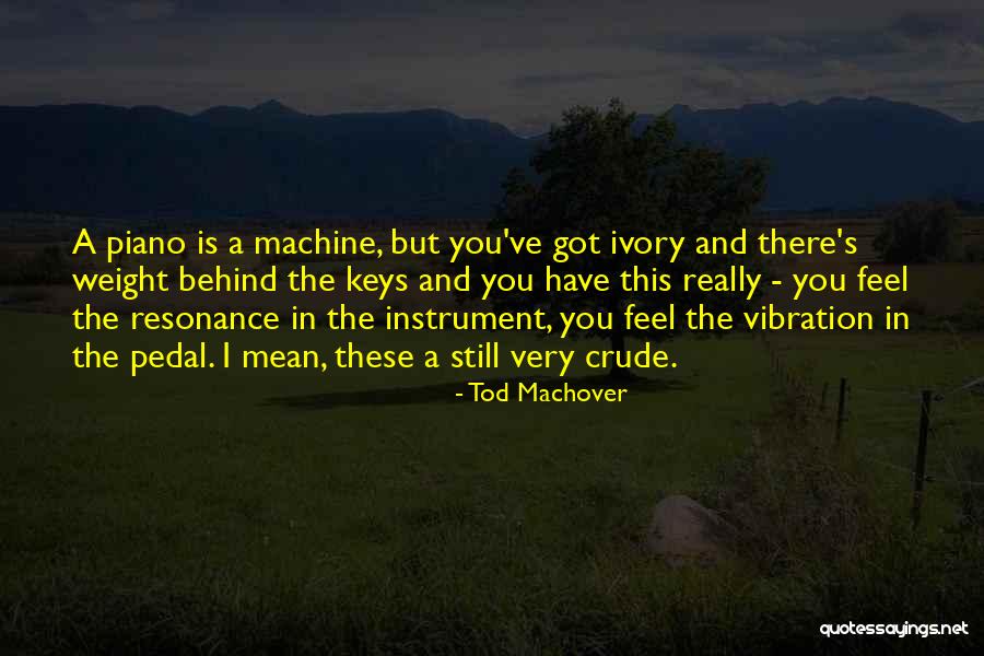 Weariest Quotes By Tod Machover Weariest Quotes By Tod Machover
