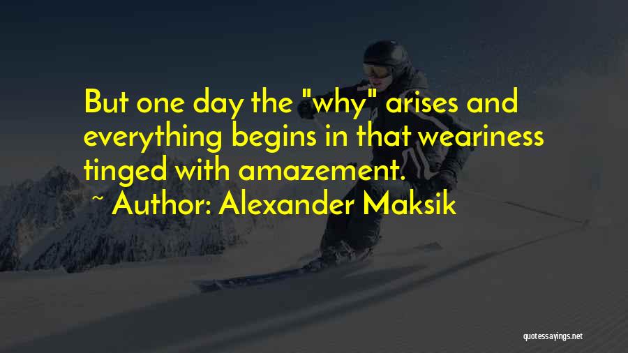 Weariness Quotes By Alexander Maksik