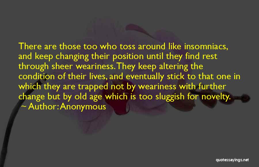 Weariness Quotes By Anonymous