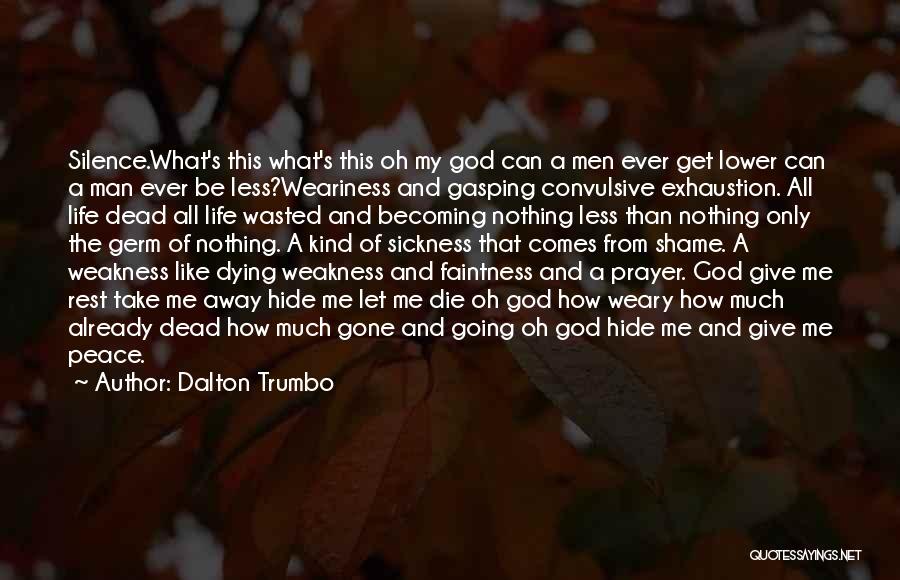 Weariness Quotes By Dalton Trumbo