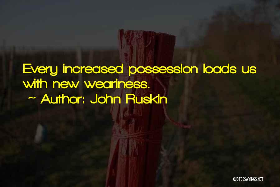 Weariness Quotes By John Ruskin