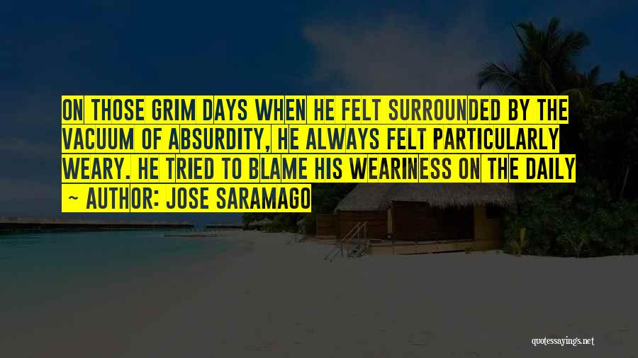 Weariness Quotes By Jose Saramago