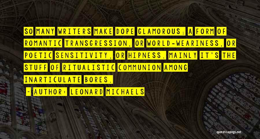 Weariness Quotes By Leonard Michaels