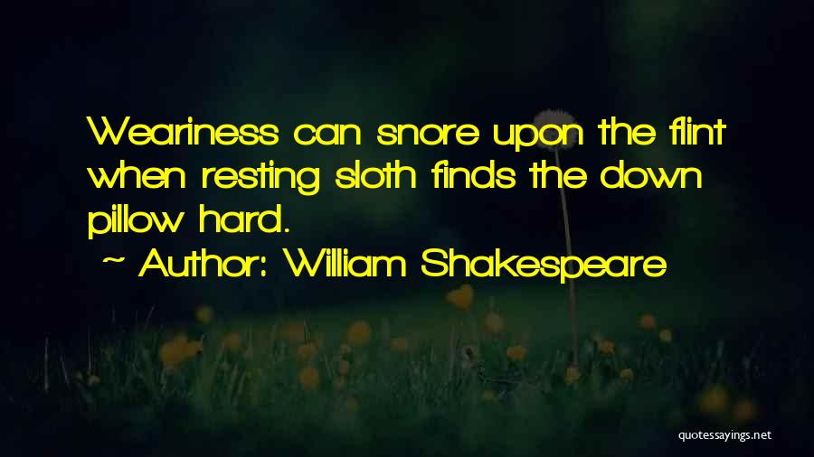 Weariness Quotes By William Shakespeare