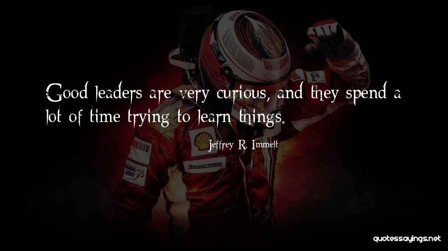 Wearinesss Quotes By Jeffrey R. Immelt Wearinesss Quotes By Jeffrey R. Immelt