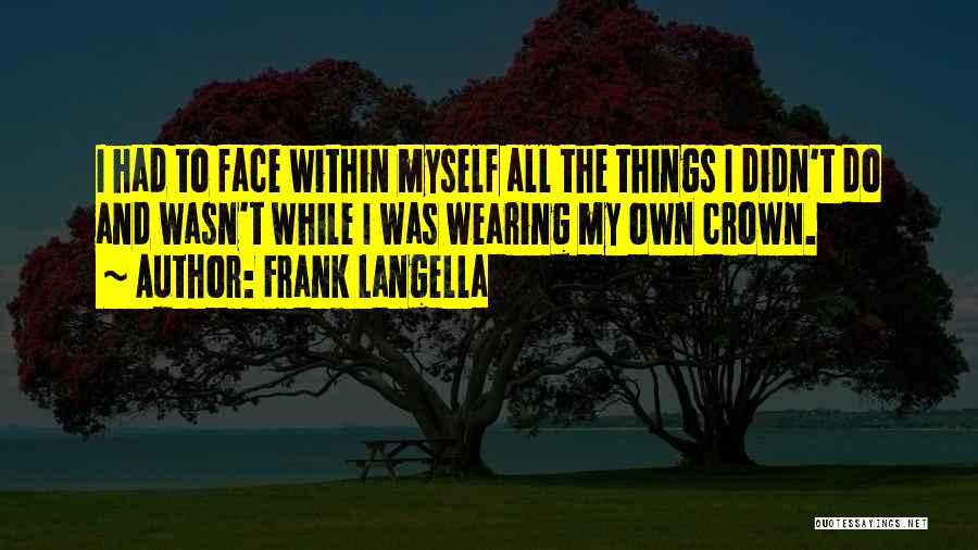 Wearing A Crown Quotes By Frank Langella