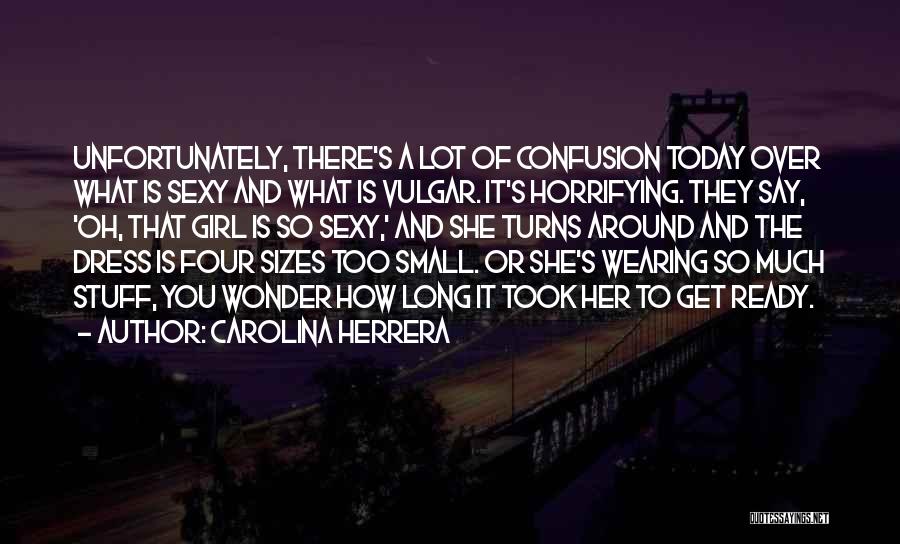 Wearing A Dress Quotes By Carolina Herrera
