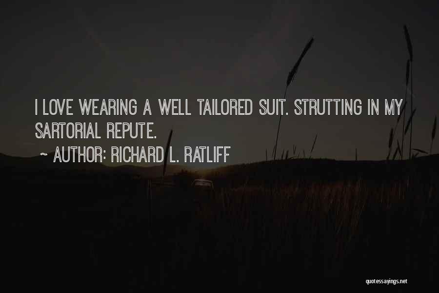 Wearing A Suit Quotes By Richard L. Ratliff