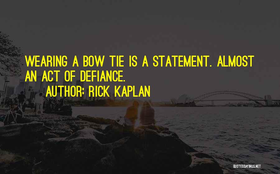Wearing A Tie Quotes By Rick Kaplan