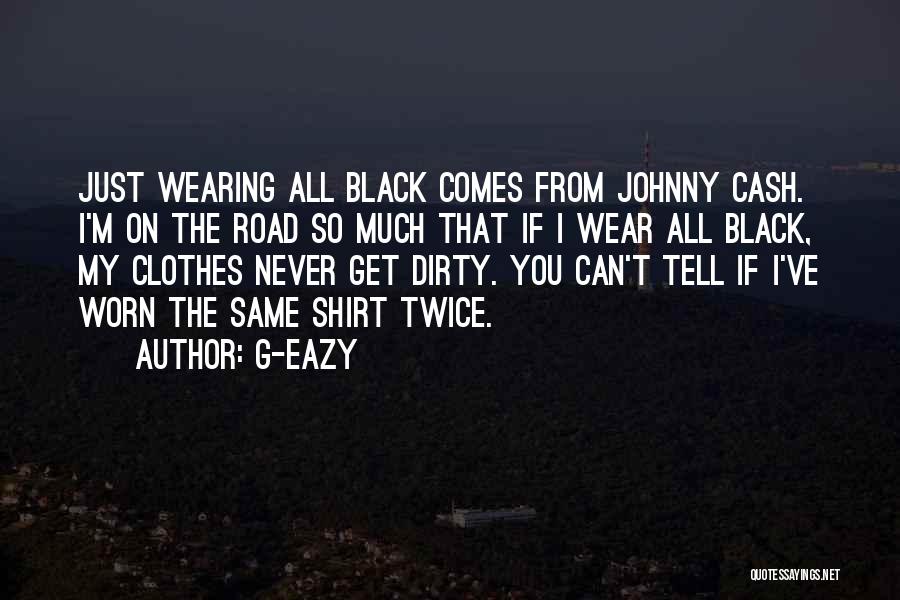 Wearing All Black Quotes By G-Eazy