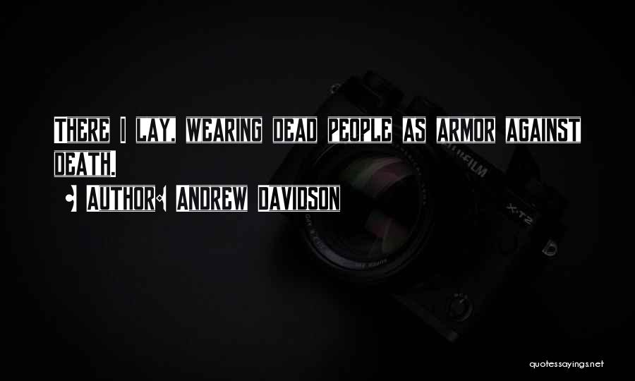 Wearing Armor Quotes By Andrew Davidson