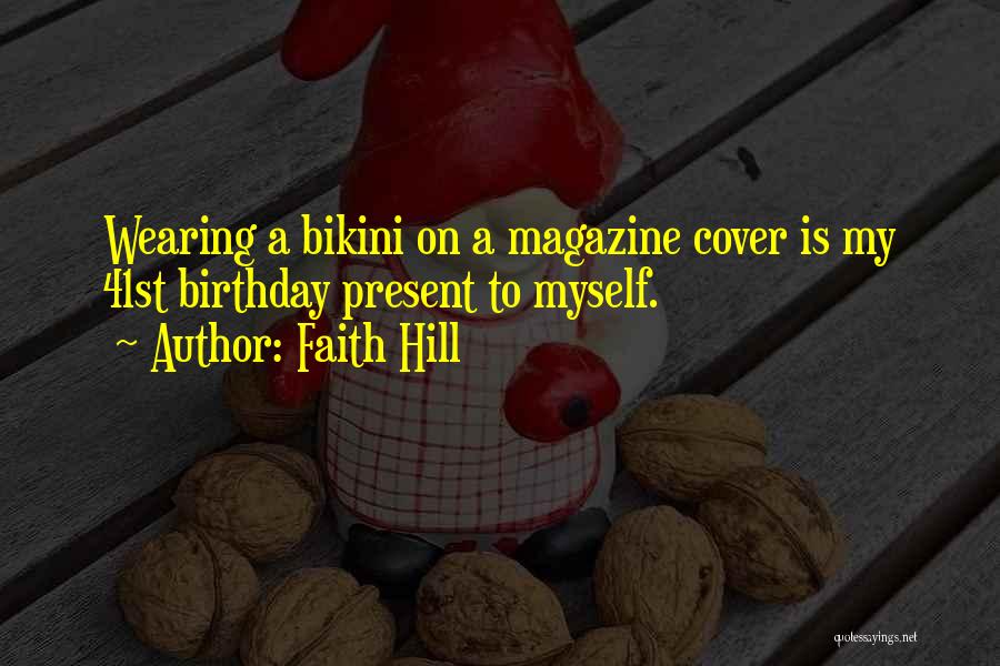Wearing Bikini Quotes By Faith Hill