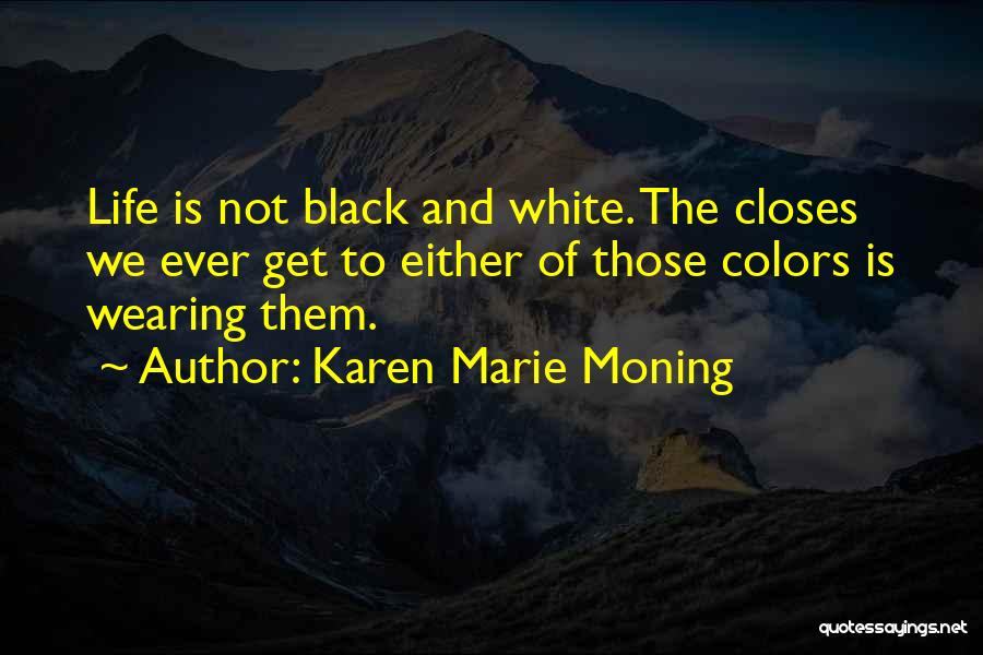 Wearing Black And White Quotes By Karen Marie Moning