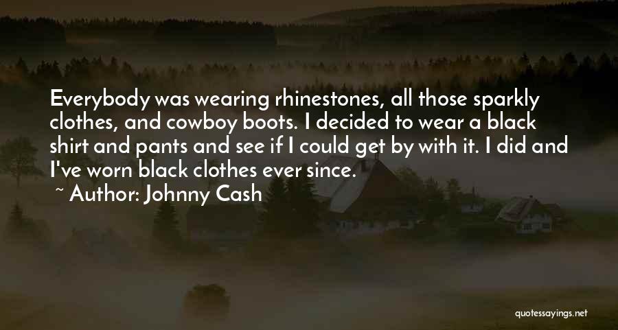 Wearing Black Clothes Quotes By Johnny Cash