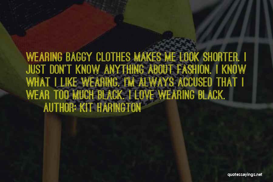 Wearing Black Clothes Quotes By Kit Harington