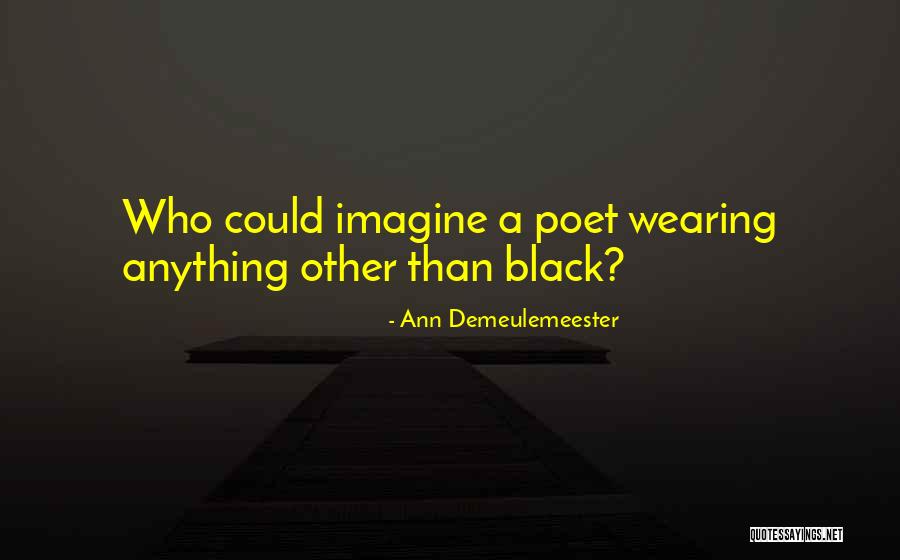 Wearing Black Quotes By Ann Demeulemeester