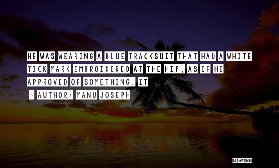 Wearing Blue Quotes By Manu Joseph