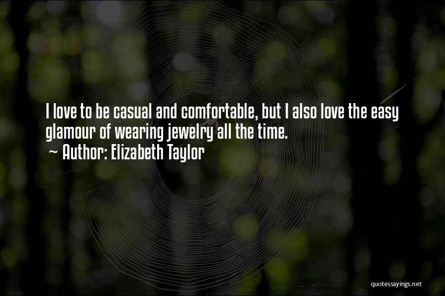 Wearing Casual Quotes By Elizabeth Taylor Wearing Casual Quotes By Elizabeth Taylor