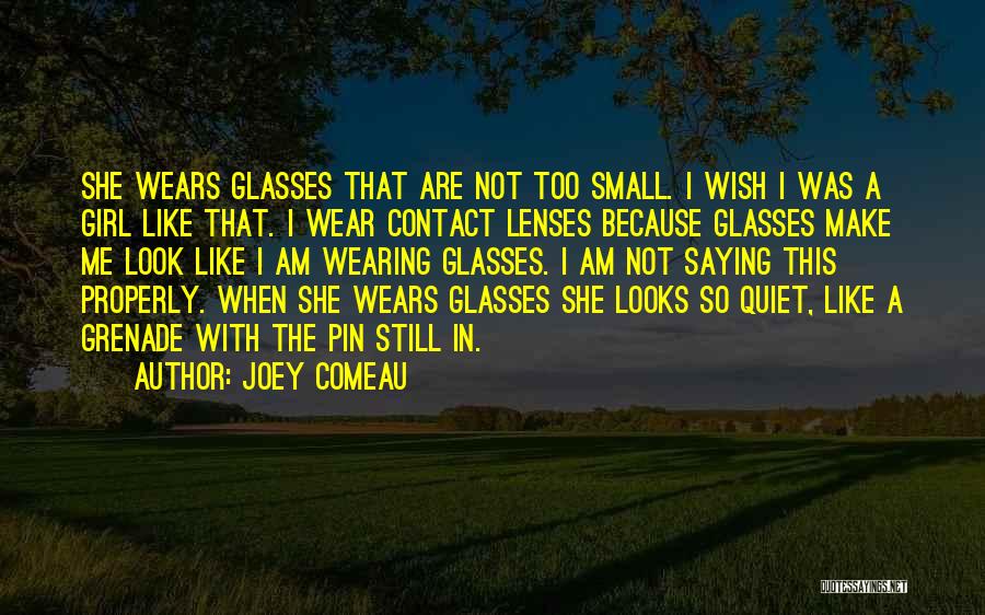 Wearing Contact Lenses Quotes By Joey Comeau