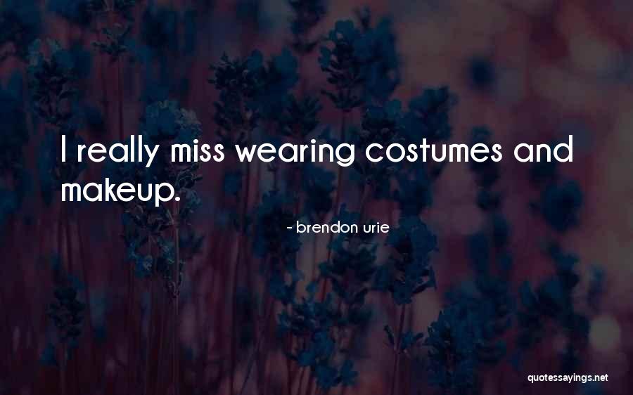 Wearing Costumes Quotes By Brendon Urie