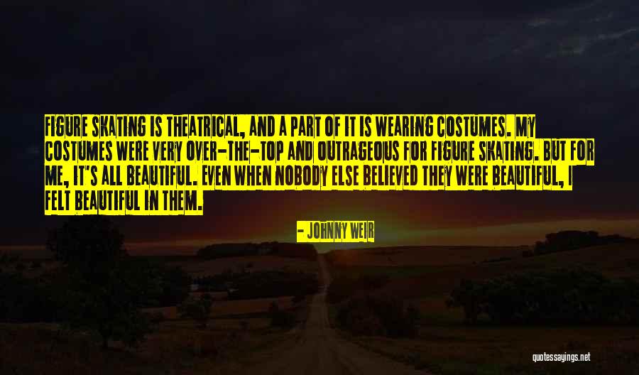 Wearing Costumes Quotes By Johnny Weir Wearing Costumes Quotes By Johnny Weir