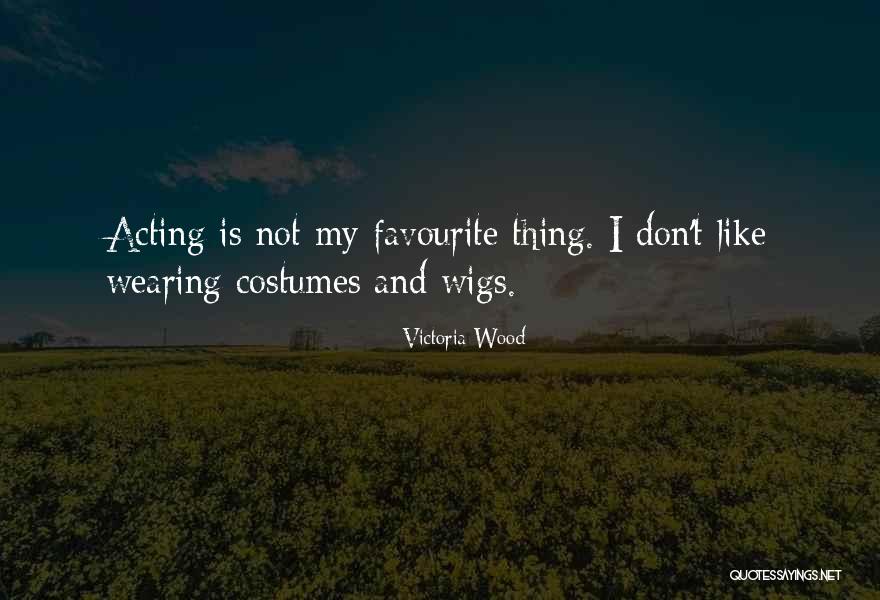 Wearing Costumes Quotes By Victoria Wood Wearing Costumes Quotes By Victoria Wood