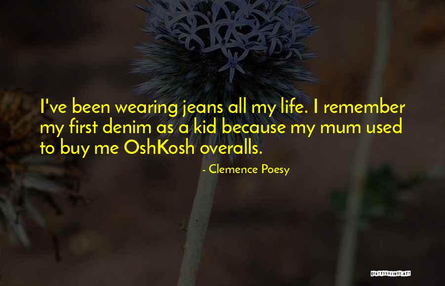 Wearing Denim Quotes By Clemence Poesy Wearing Denim Quotes By Clemence Poesy