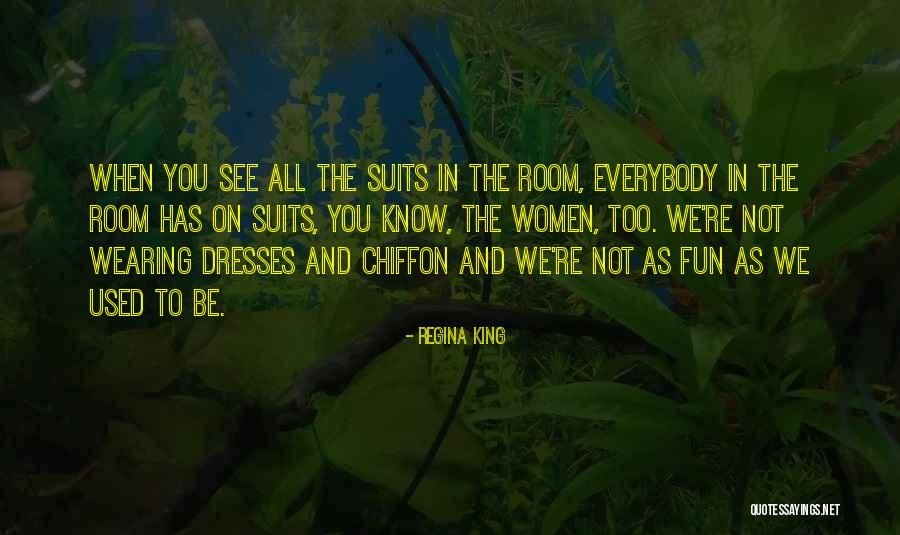 Wearing Dresses Quotes By Regina King Wearing Dresses Quotes By Regina King