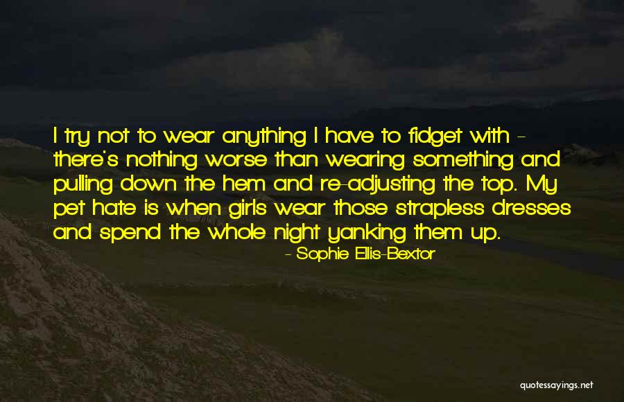 Wearing Dresses Quotes By Sophie Ellis-Bextor Wearing Dresses Quotes By Sophie Ellis-Bextor
