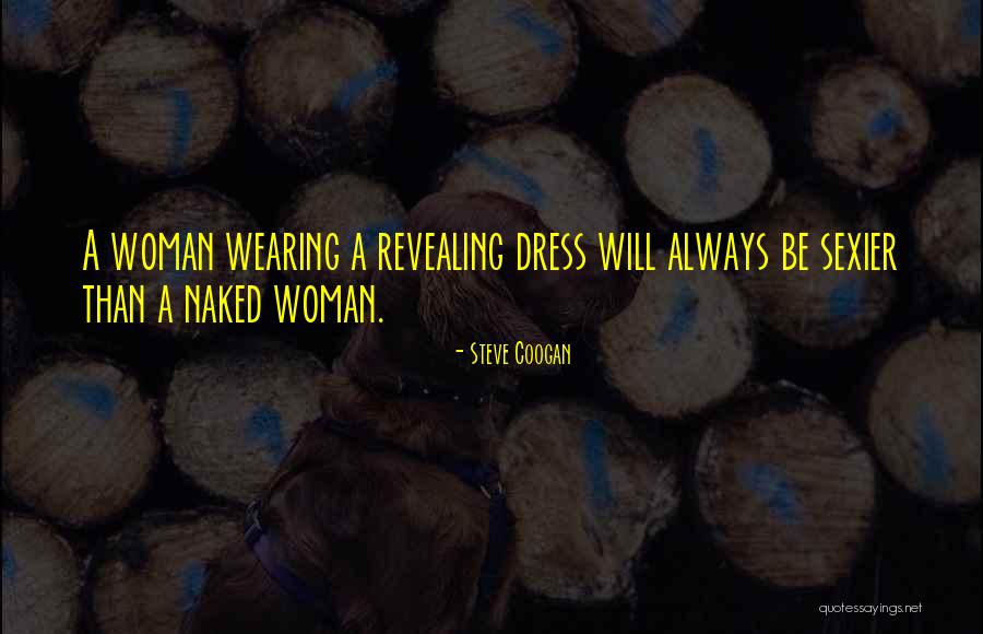 Wearing Dresses Quotes By Steve Coogan Wearing Dresses Quotes By Steve Coogan