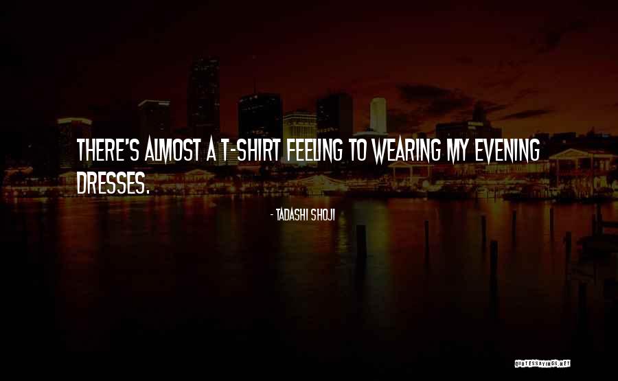 Wearing Dresses Quotes By Tadashi Shoji Wearing Dresses Quotes By Tadashi Shoji