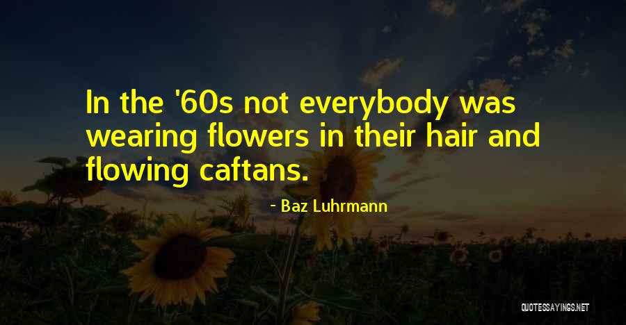 Wearing Flowers In Your Hair Quotes By Baz Luhrmann