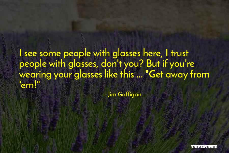 Wearing Glasses Quotes By Jim Gaffigan Wearing Glasses Quotes By Jim Gaffigan