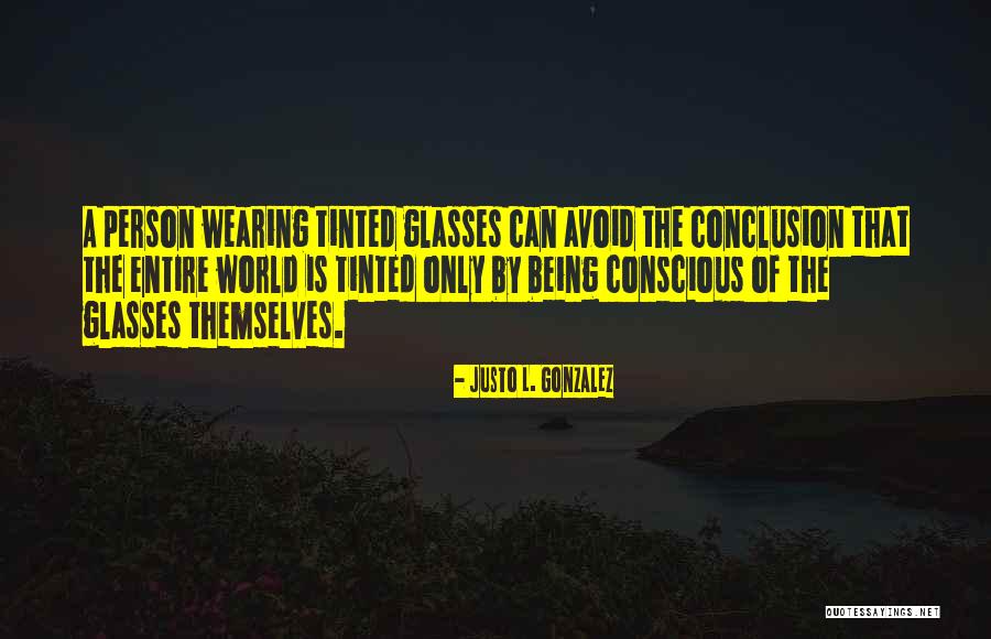 Wearing Glasses Quotes By Justo L. Gonzalez Wearing Glasses Quotes By Justo L. Gonzalez