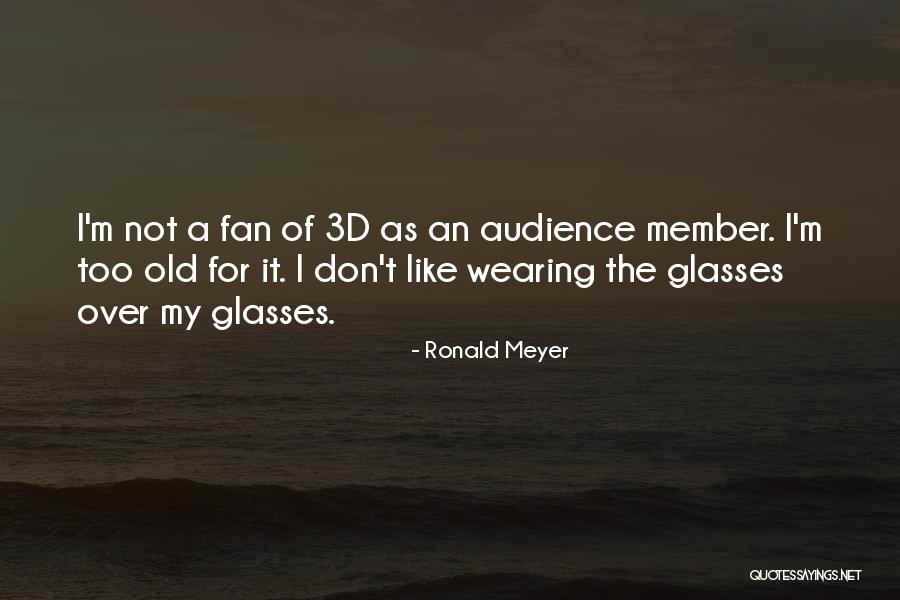 Wearing Glasses Quotes By Ronald Meyer Wearing Glasses Quotes By Ronald Meyer