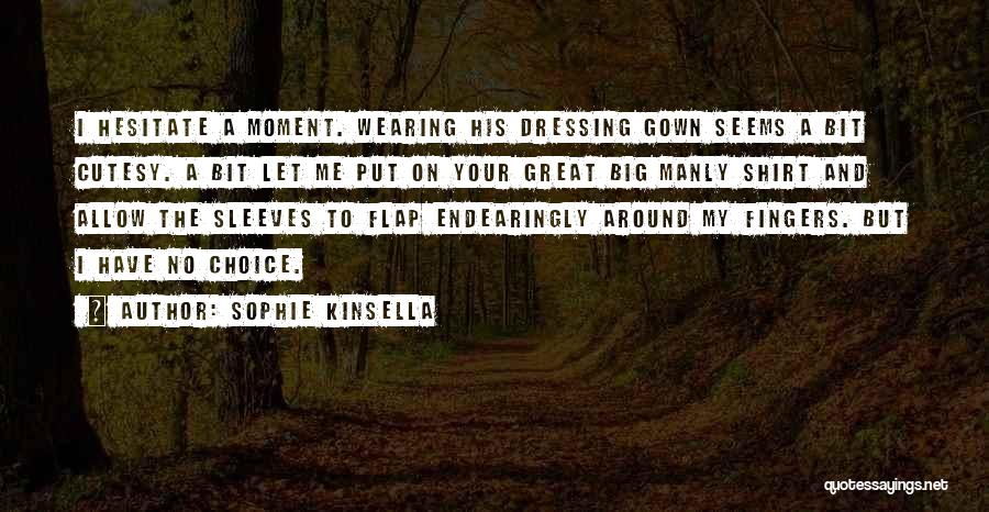 Wearing Gown Quotes By Sophie Kinsella