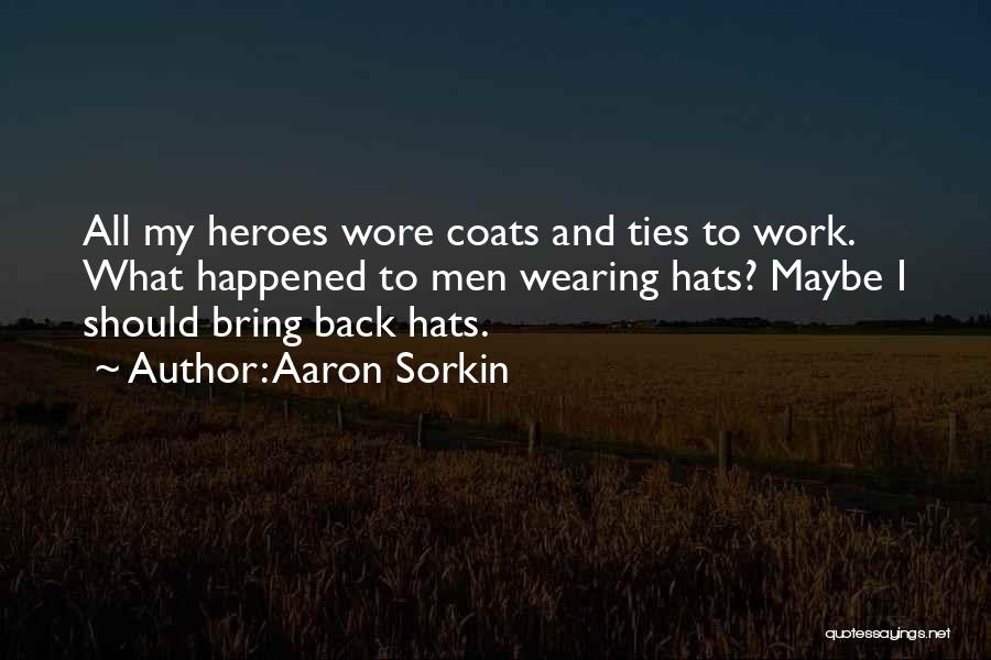 Wearing Hats Quotes By Aaron Sorkin