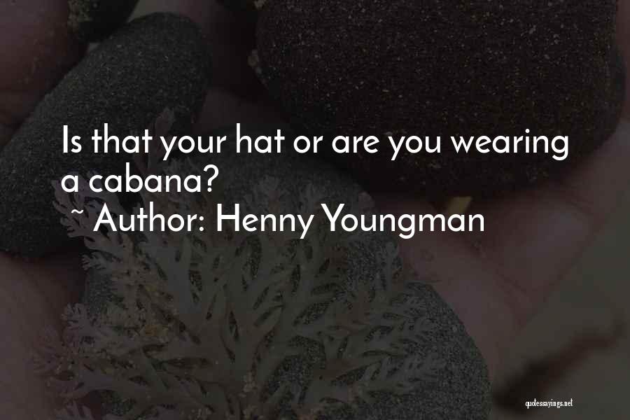 Wearing Hats Quotes By Henny Youngman