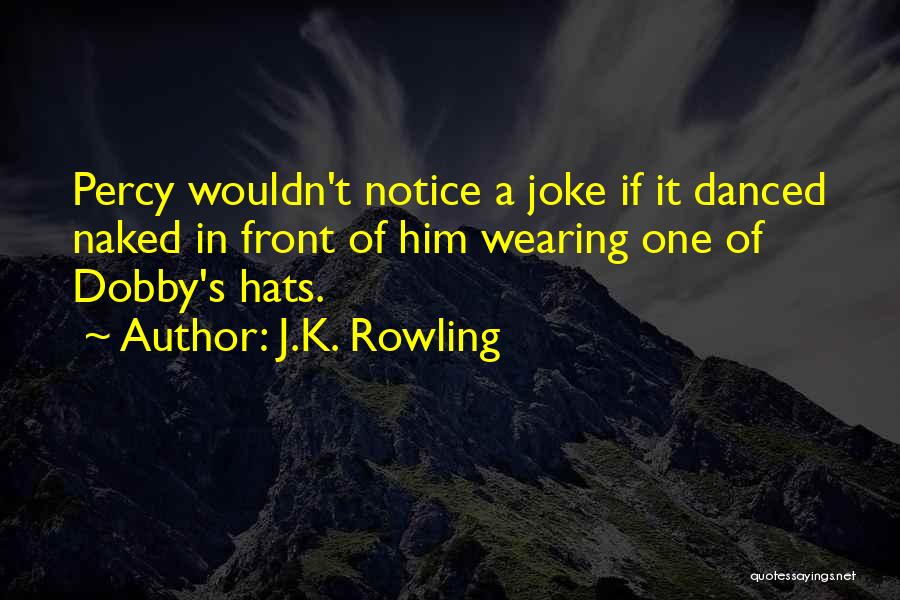 Wearing Hats Quotes By J.K. Rowling