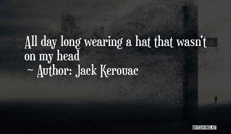 Wearing Hats Quotes By Jack Kerouac