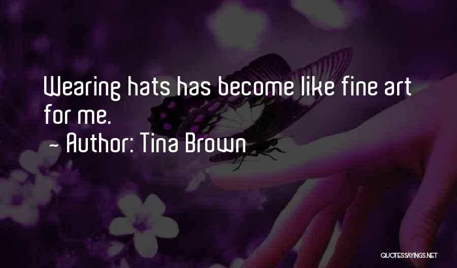 Wearing Hats Quotes By Tina Brown