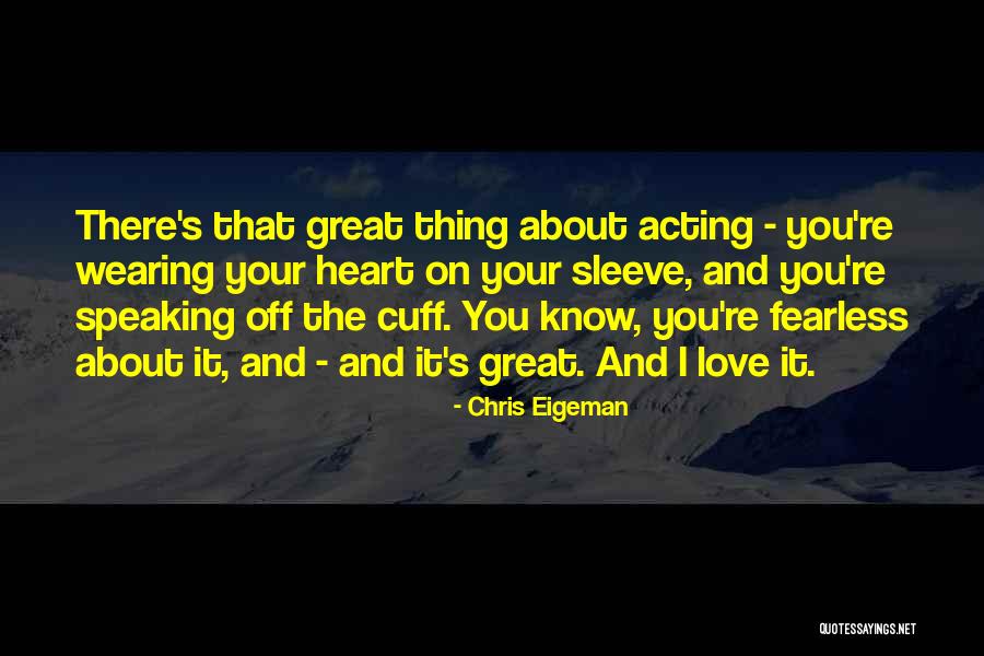 Wearing Heart On My Sleeve Quotes By Chris Eigeman Wearing Heart On My Sleeve Quotes By Chris Eigeman