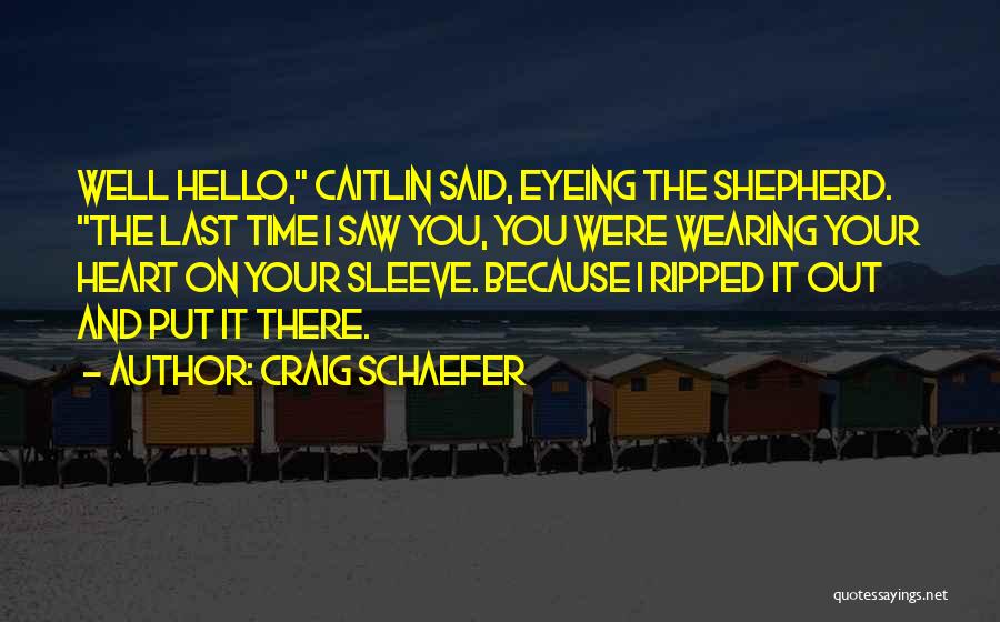 Wearing Heart On Your Sleeve Quotes By Craig Schaefer